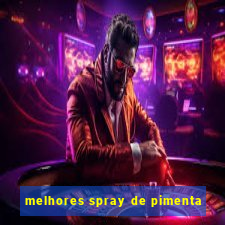 melhores spray de pimenta